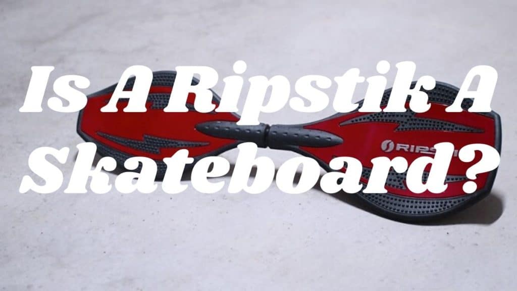 Is a Ripstik a Skateboard? 1 Is A Ripstik A Skateboard