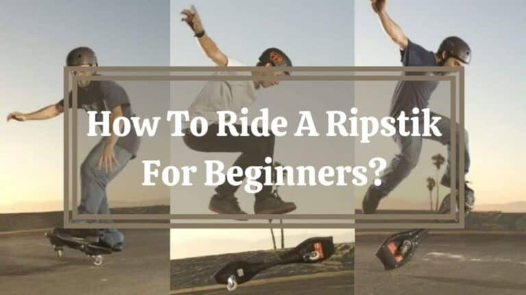 How To Ride A Ripstik For Beginners