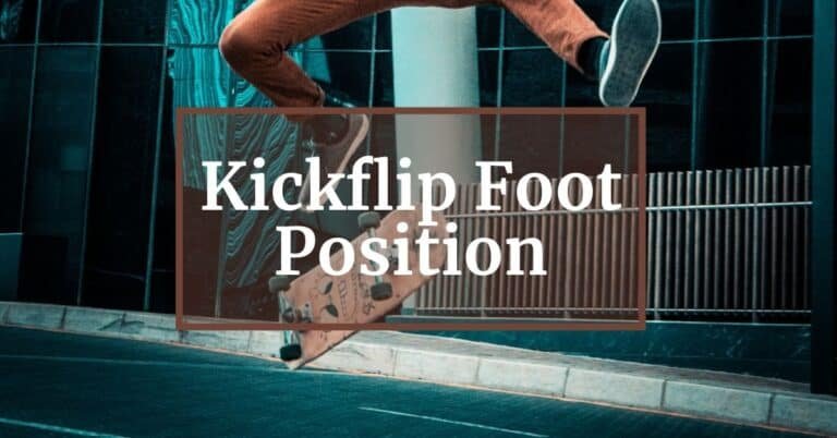 The Ultimate Guide to Kickflip Foot Placement
