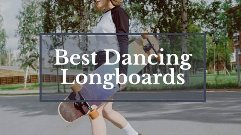 Best Dancing Longboards