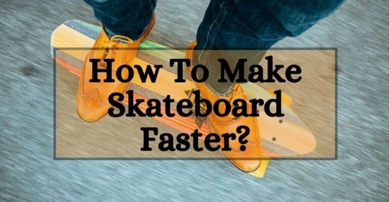 how to make your skateboard faster
